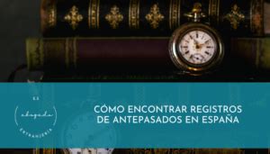 buscar antepasados registro civil españa|Cómo encontrar registros de sus antepasados Españoles